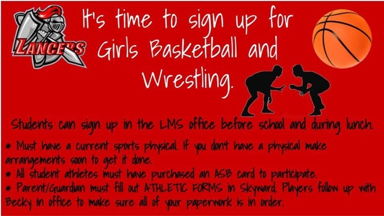 Sign up in the LMS office for girls basketball and wrestling.