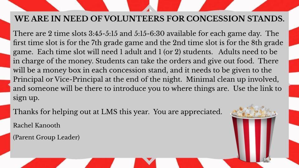 LMS Concession stand volunteers needed.  