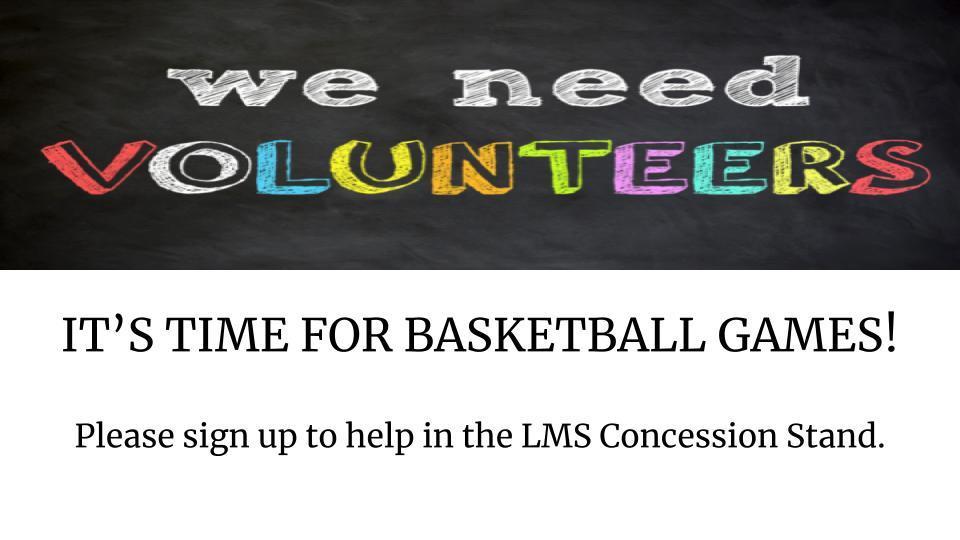 Concession stand volunteers needed. 